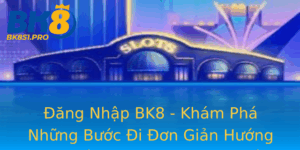 Ang Nhap Bk8 Kham Pha Nhung Buoc I On Gian Huong Toi The Gioi Giai Tri Truc Tuyen