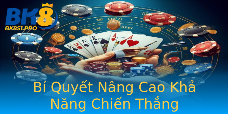 Bí Quyết Nâng Cao Khả Năng Chiến Thắng Bí Quyết Nâng Cao Khả Năng Chiến Thắng