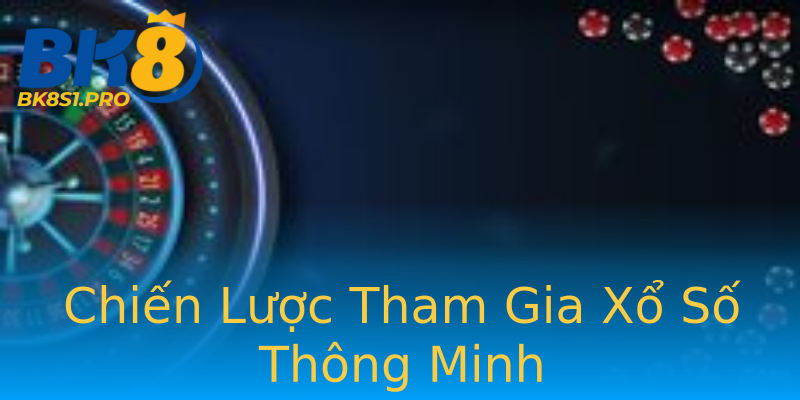 Chiến Lược Tham Gia Xổ Số Thông Minh Chiến Lược Tham Gia Xổ Số Thông Minh