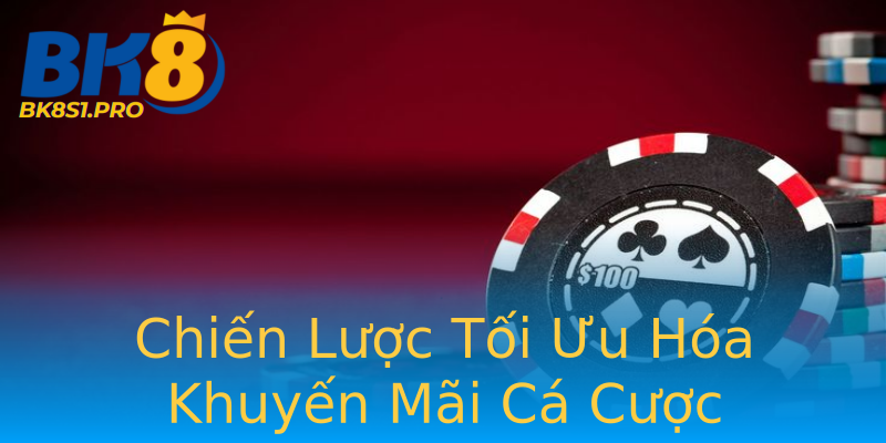 Chiến Lược Tối Ưu Hóa Khuyến Mãi Cá Cược Chiến Lược Tối Ưu Hóa Khuyến Mãi Cá Cược