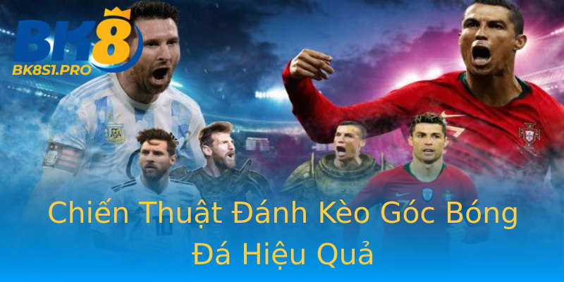 Chiến Thuật Đánh Kèo Góc Bóng Đá Hiệu Quả Chiến Thuật Đánh Kèo Góc Bóng Đá Hiệu Quả