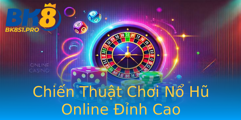 Chiến Thuật Chơi Nổ Hũ Online Đỉnh Cao Chiến Thuật Chơi Nổ Hũ Online Đỉnh Cao