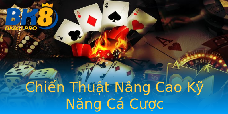 Chiến Thuật Nâng Cao Kỹ Năng Cá Cược Chiến Thuật Nâng Cao Kỹ Năng Cá Cược