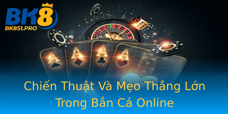 Chiến Thuật Và Mẹo Thắng Lớn Trong Bắn Cá Online Chiến Thuật Và Mẹo Thắng Lớn Trong Bắn Cá Online