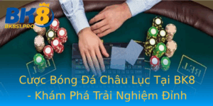 Cuoc Bong A Chau Luc Tai Bk8 Kham Pha Trai Nghiem Inh Cao Cua Am Me