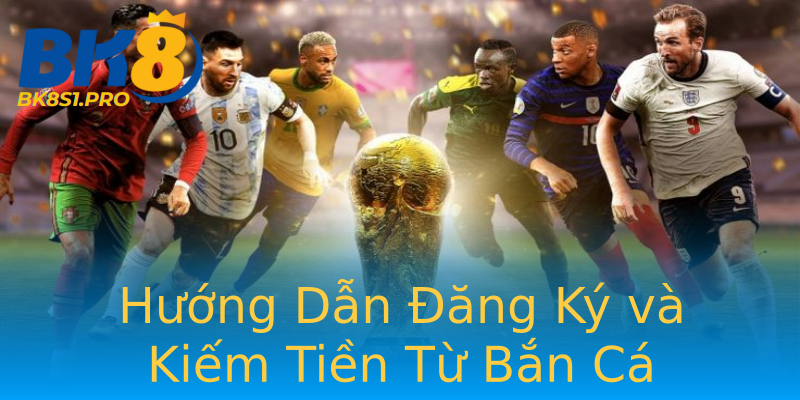 Hướng Dẫn Đăng Ký và Kiếm Tiền Từ Bắn Cá Hướng Dẫn Đăng Ký và Kiếm Tiền Từ Bắn Cá