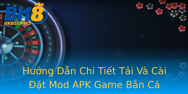 Hướng Dẫn Chi Tiết Tải Và Cài Đặt Mod APK Game Bắn Cá Hướng Dẫn Chi Tiết Tải Và Cài Đặt Mod APK Game Bắn Cá