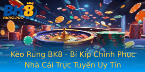 Keo Rung Bk8 Bi Kip Chinh Phuc Nha Cai Truc Tuyen Uy Tin