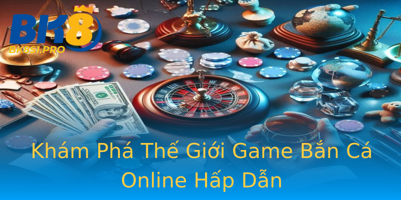 Khám Phá Thế Giới Game Bắn Cá Online Hấp Dẫn Khám Phá Thế Giới Game Bắn Cá Online Hấp Dẫn