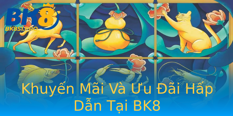 Khuyến Mãi Và Ưu Đãi Hấp Dẫn Tại BK8 Khuyến Mãi Và Ưu Đãi Hấp Dẫn Tại BK8