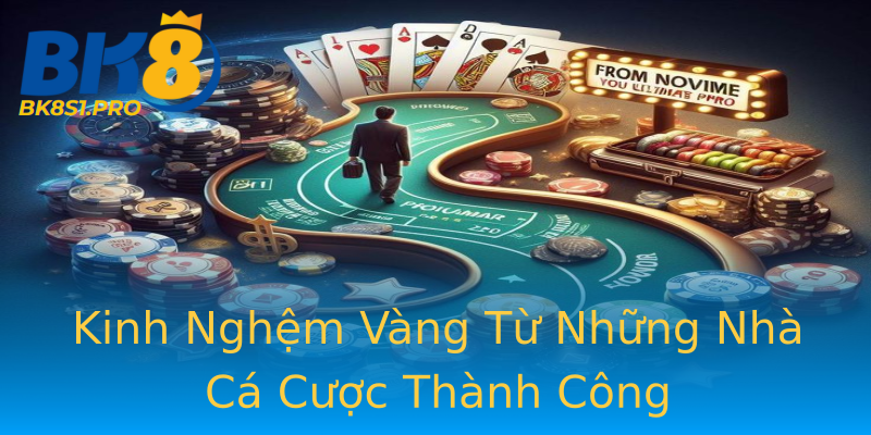 Kinh Nghệm Vàng Từ Những Nhà Cá Cược Thành Công Kinh Nghệm Vàng Từ Những Nhà Cá Cược Thành Công