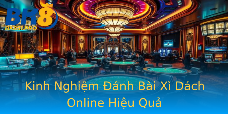 Kinh Nghiệm Đánh Bài Xì Dách Online Hiệu Quả Kinh Nghiệm Đánh Bài Xì Dách Online Hiệu Quả