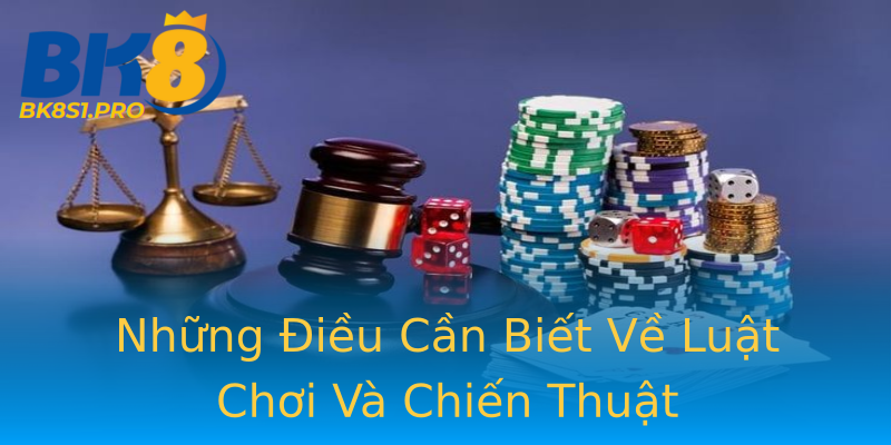 Những Điều Cần Biết Về Luật Chơi Và Chiến Thuật Những Điều Cần Biết Về Luật Chơi Và Chiến Thuật
