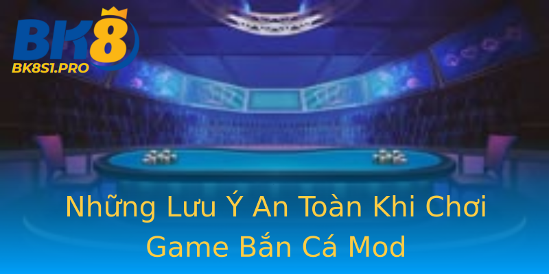 Những Lưu Ý An Toàn Khi Chơi Game Bắn Cá Mod Những Lưu Ý An Toàn Khi Chơi Game Bắn Cá Mod