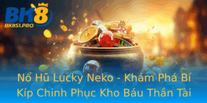 No Hu Lucky Neko Kham Pha Bi Kip Chinh Phuc Kho Bau Than Tai
