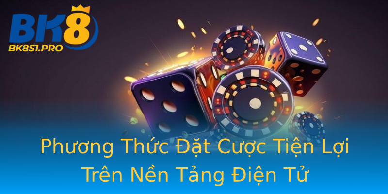 Phương Thức Đặt Cược Tiện Lợi Trên Nền Tảng Điện Tử Phương Thức Đặt Cược Tiện Lợi Trên Nền Tảng Điện Tử