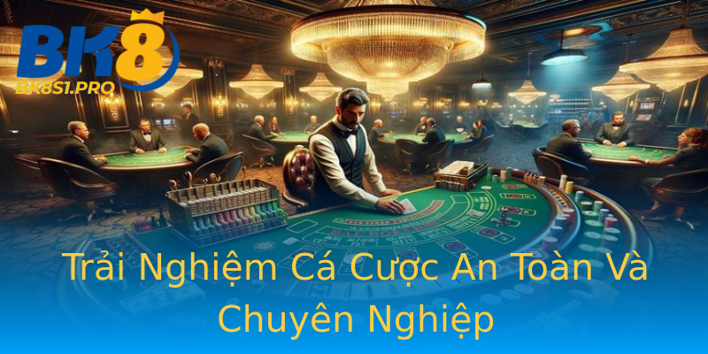 Trải Nghiệm Cá Cược An Toàn Và Chuyên Nghiệp Trải Nghiệm Cá Cược An Toàn Và Chuyên Nghiệp
