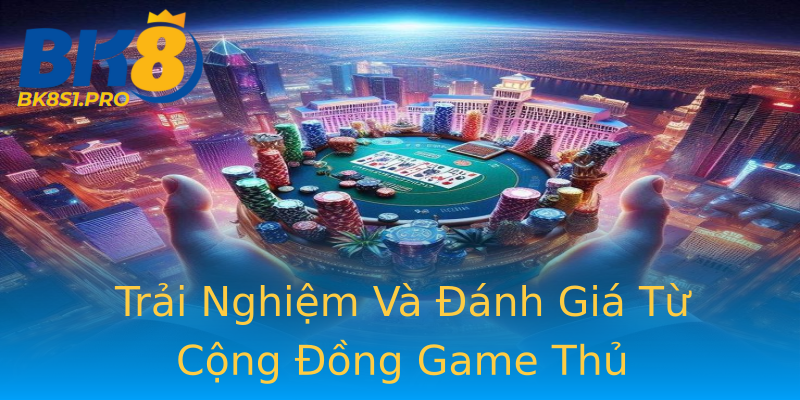 Trải Nghiệm Và Đánh Giá Từ Cộng Đồng Game Thủ Trải Nghiệm Và Đánh Giá Từ Cộng Đồng Game Thủ