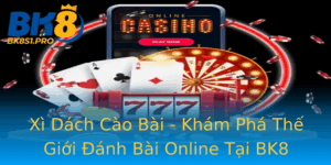 Xi Dach Cao Bai Kham Pha The Gioi Anh Bai Online Tai Bk8